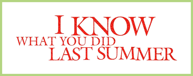 I Know What You Did Last Summer